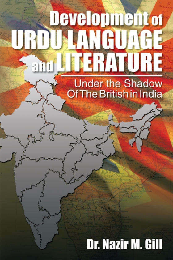 Development of Urdu Language and Literature Under the Shadow of the British in India (e-bog) af Gill, Dr. Nazir M.