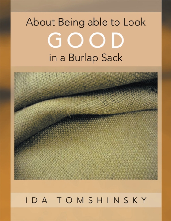 About Being Able to Look Good in a Burlap Sack (e-bog) af Tomshinsky, Ida