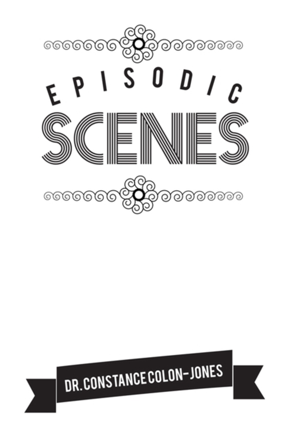 Episodic Scenes (e-bog) af Colon-Jones, Dr. Constance