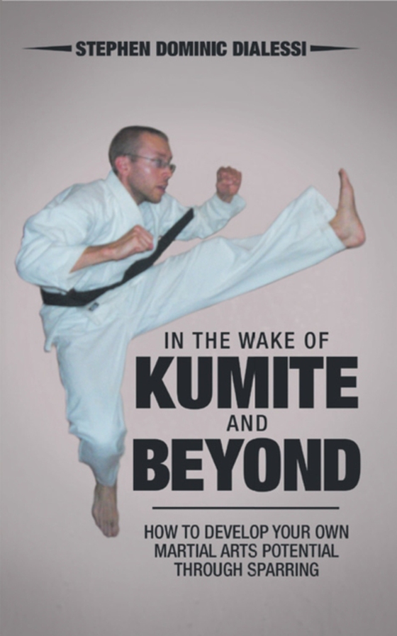 In the Wake of Kumite and Beyond (e-bog) af Dialessi, Stephen Dominic