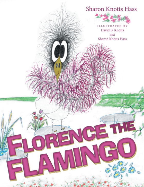 Florence the Flamingo (e-bog) af Hass, Sharon Knotts