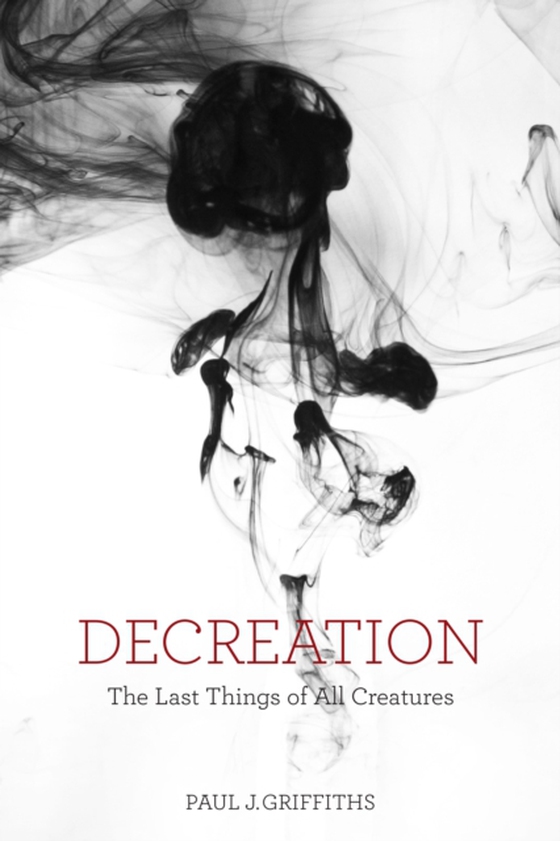 Decreation (e-bog) af Griffiths, Paul J.