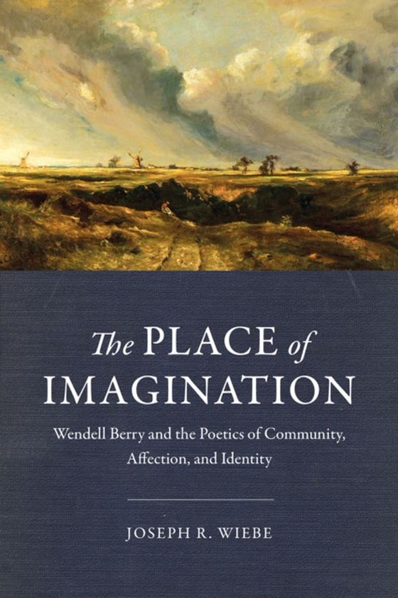 Place of Imagination (e-bog) af Wiebe, Joseph R.