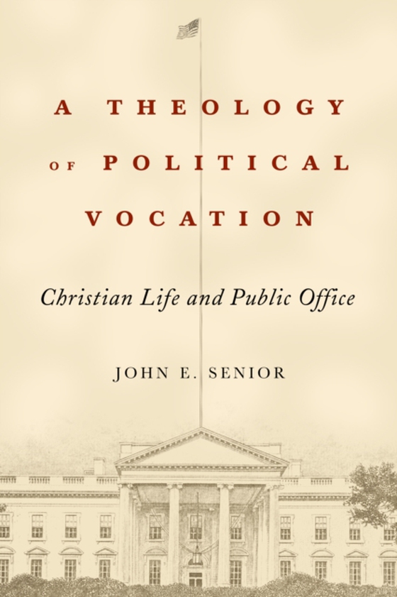 Theology of Political Vocation (e-bog) af Senior, John E.