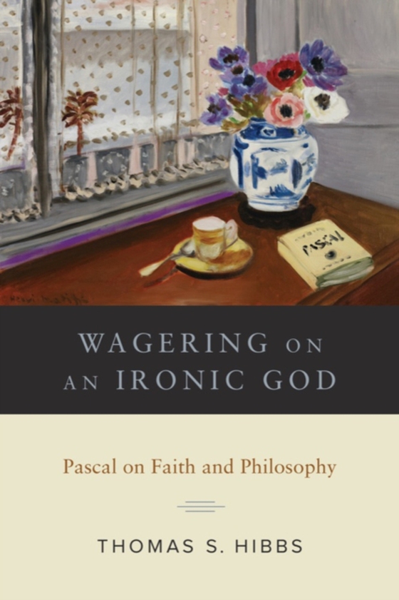 Wagering on an Ironic God (e-bog) af Hibbs, Thomas S.