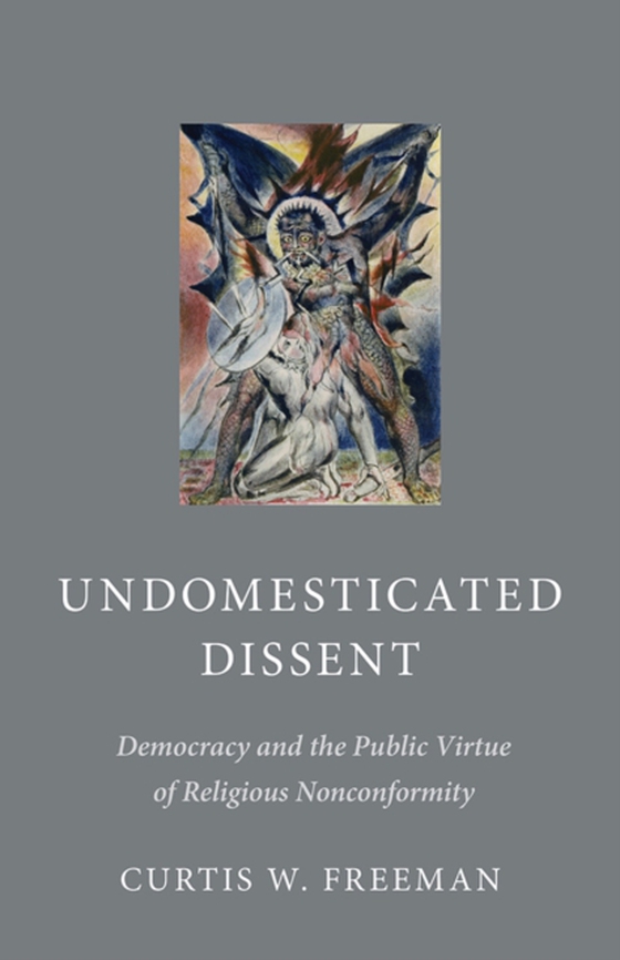 Undomesticated Dissent (e-bog) af Freeman, Curtis W.