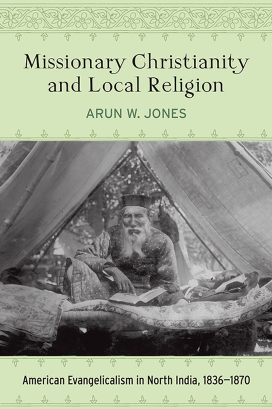 Missionary Christianity and Local Religion (e-bog) af Jones, Arun W.