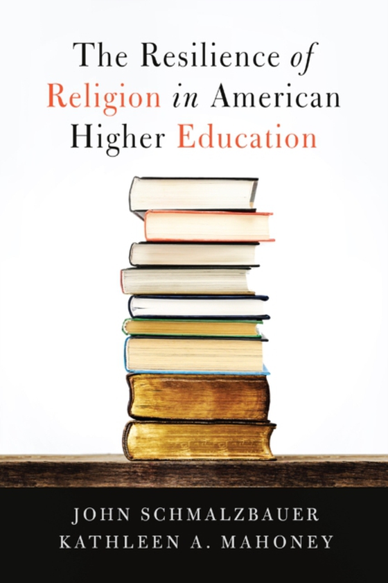 Resilience of Religion in American Higher Education (e-bog) af Mahoney, Kathleen A.