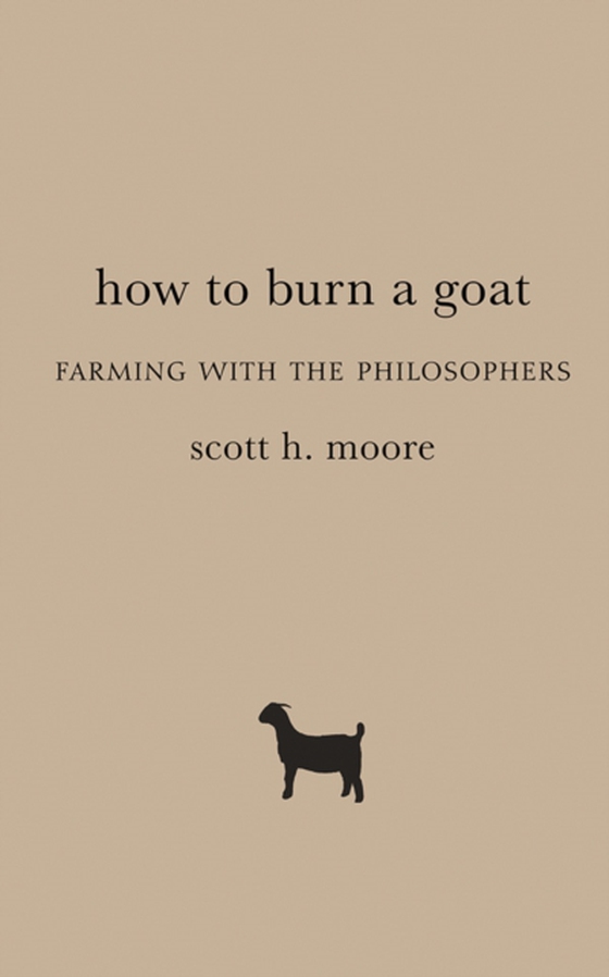 How to Burn a Goat (e-bog) af Moore, Scott H.