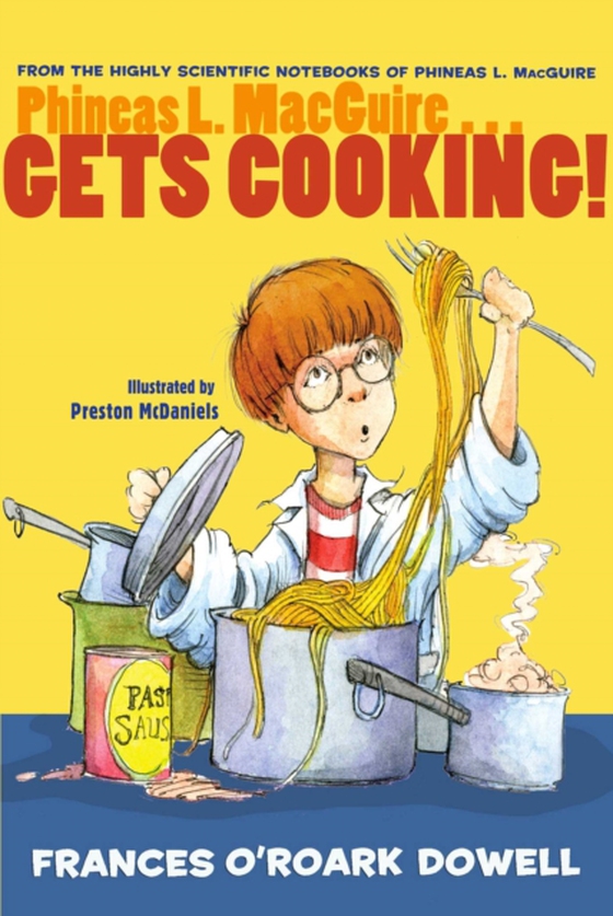 Phineas L. MacGuire . . . Gets Cooking! (e-bog) af Dowell, Frances O'Roark