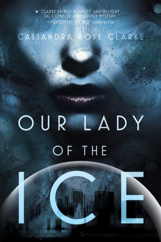 Our Lady of the Ice (e-bog) af Clarke, Cassandra Rose