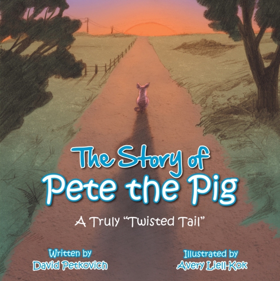 Story of Pete the Pig (e-bog) af Petkovich, David