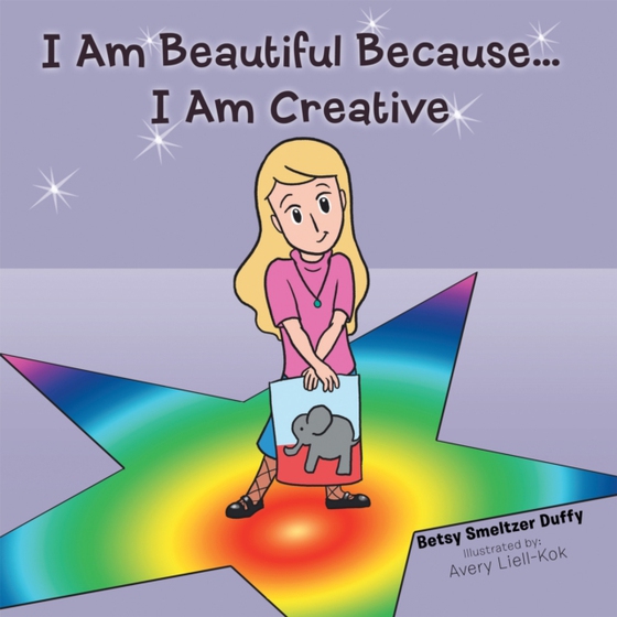 I Am Beautiful Because...I Am Creative (e-bog) af Duffy, Betsy Smeltzer