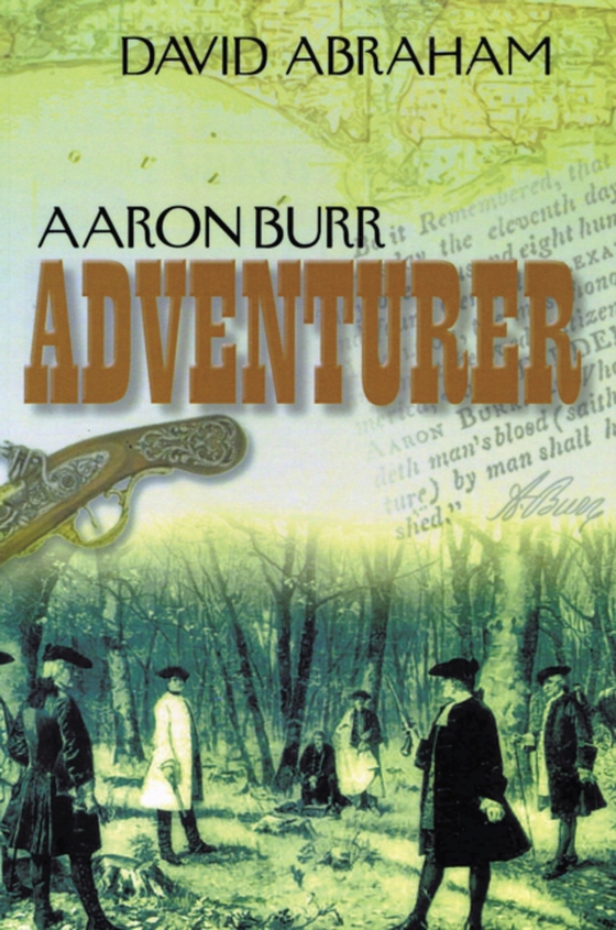 Aaron Burr - Adventurer (e-bog) af Abraham, David