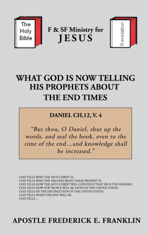 What God Is Now Telling His Prophets About the End Times (e-bog) af Franklin, Apostle Frederick E.
