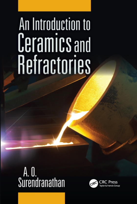 Introduction to Ceramics and Refractories (e-bog) af Surendranathan, A. O.