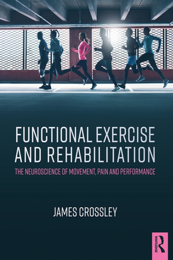 Functional Exercise and Rehabilitation (e-bog) af Crossley, James