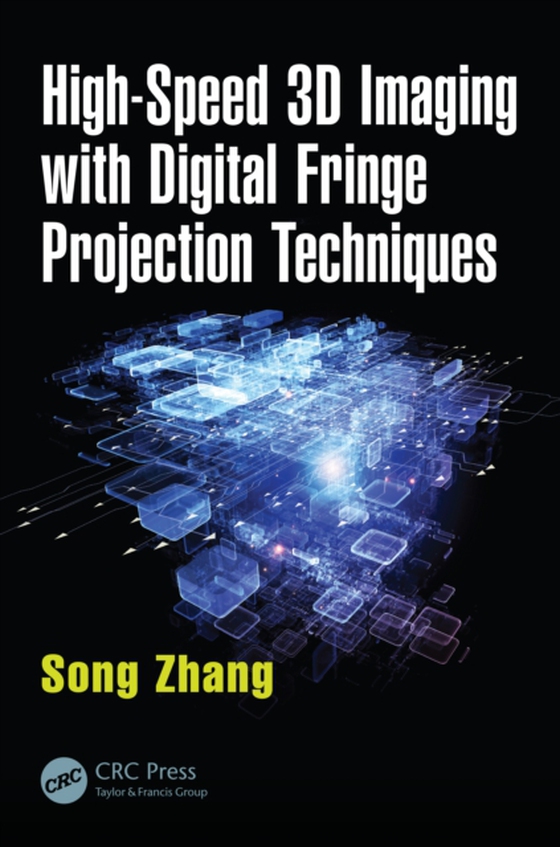 High-Speed 3D Imaging with Digital Fringe Projection Techniques (e-bog) af Zhang, Song