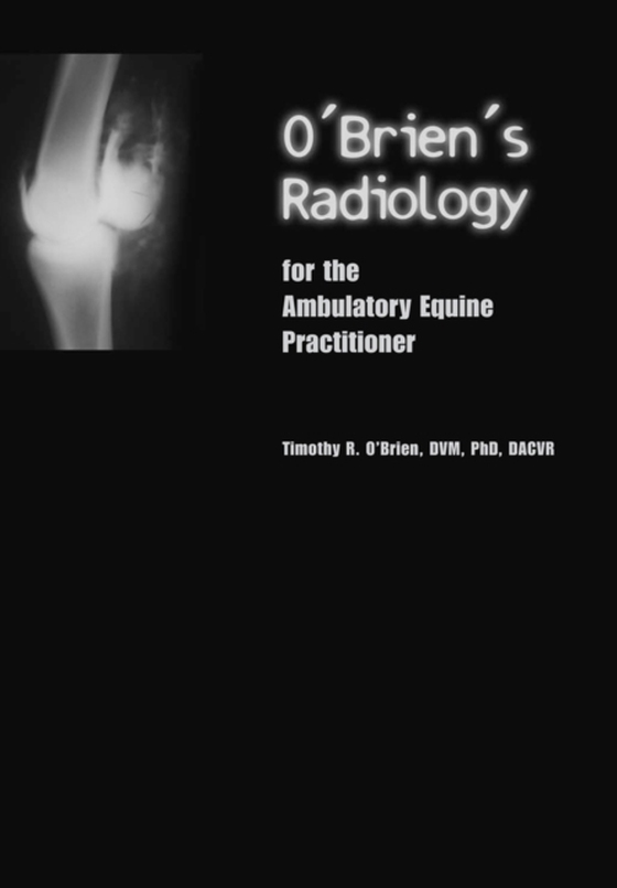 O'Brien's Radiology for the Ambulatory Equine Practitioner (e-bog) af O'Brien, Timothy