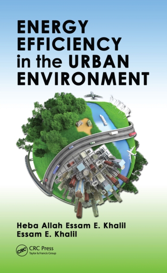 Energy Efficiency in the Urban Environment (e-bog) af Khalil, Essam E.