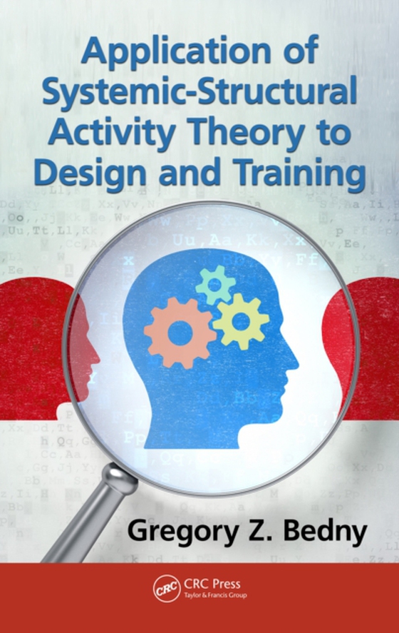 Application of Systemic-Structural Activity Theory to Design and Training (e-bog) af Bedny, Gregory Z.