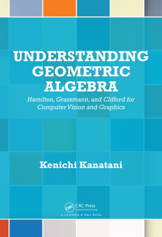 Understanding Geometric Algebra (e-bog) af Kanatani, Kenichi