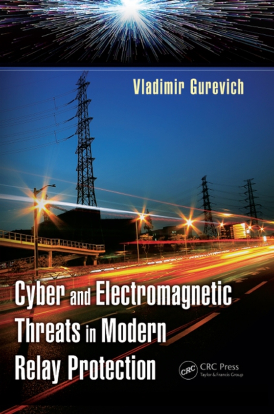 Cyber and Electromagnetic Threats in Modern Relay Protection (e-bog) af Gurevich, Vladimir