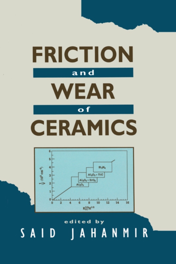 Friction and Wear of Ceramics (e-bog) af Jahanmir, Said