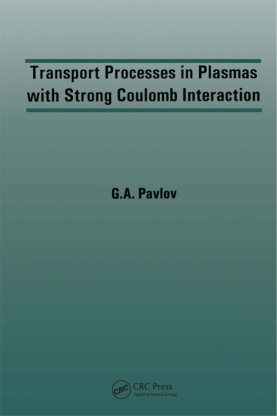 Transport Processes in Plasmas with Strong Coulomb Interactions (e-bog) af Pavlov, G.A.