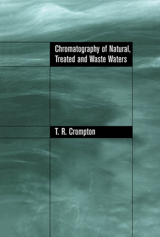 Chromatography of Natural, Treated and Waste Waters (e-bog) af Crompton, T.R