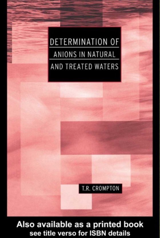 Determination of Anions in Natural and Treated Waters (e-bog) af Crompton, T R