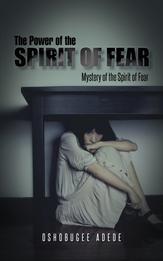 Power of the Spirit of Fear (e-bog) af Adede, Oshobugee