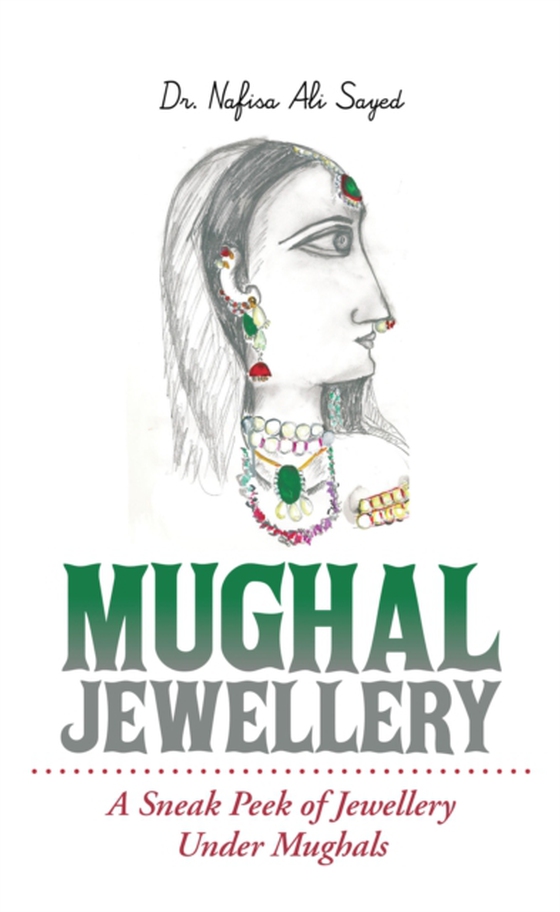 Mughal Jewellery (e-bog) af Sayed, Dr. Nafisa Ali
