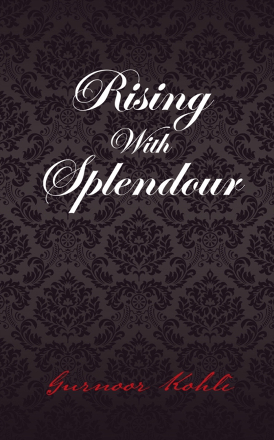 Rising with Splendour (e-bog) af Kohli, Gurnoor