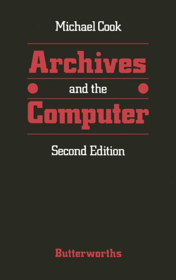 Archives and the computer (e-bog) af Cook, Michael J.