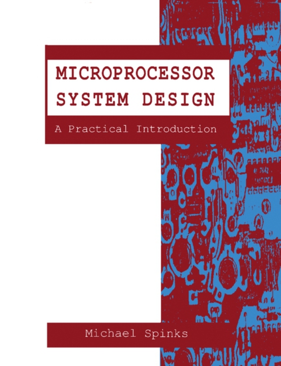 Microprocessor System Design (e-bog) af Spinks, Michael J.