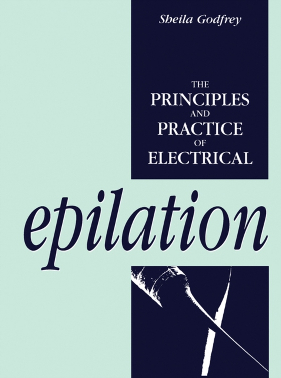 Principles and Practice of Electrical Epilation (e-bog) af Godfrey, Sheila