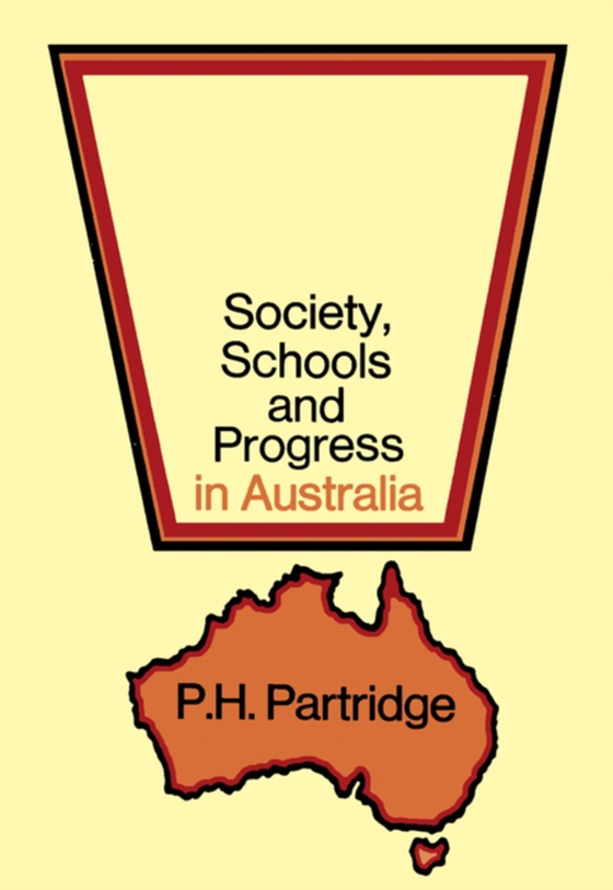 Society, Schools and Progress in Australia (e-bog) af Partridge, P. H.