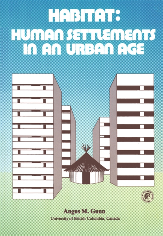 Habitat: Human Settlements in an Urban Age (e-bog) af Gunn, Angus M.