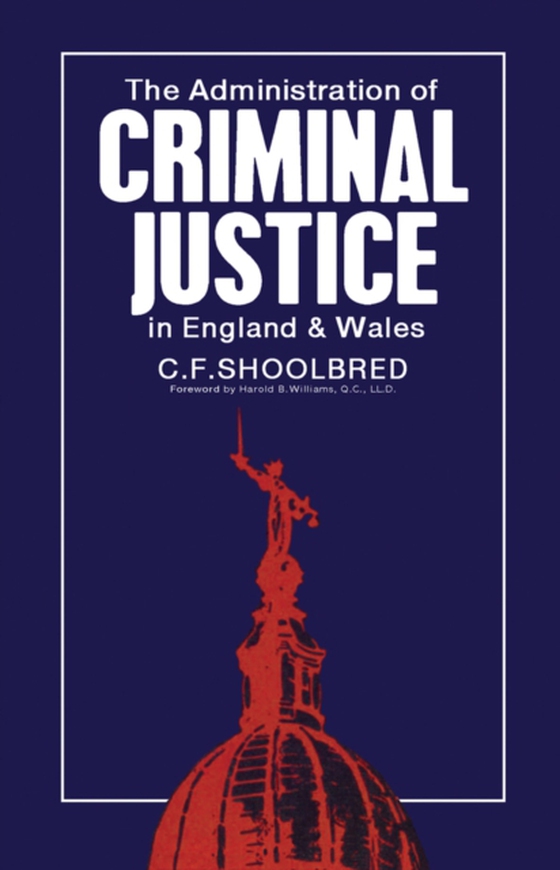 Administration of Criminal Justice in England and Wales (e-bog) af Shoolbred, C. F.