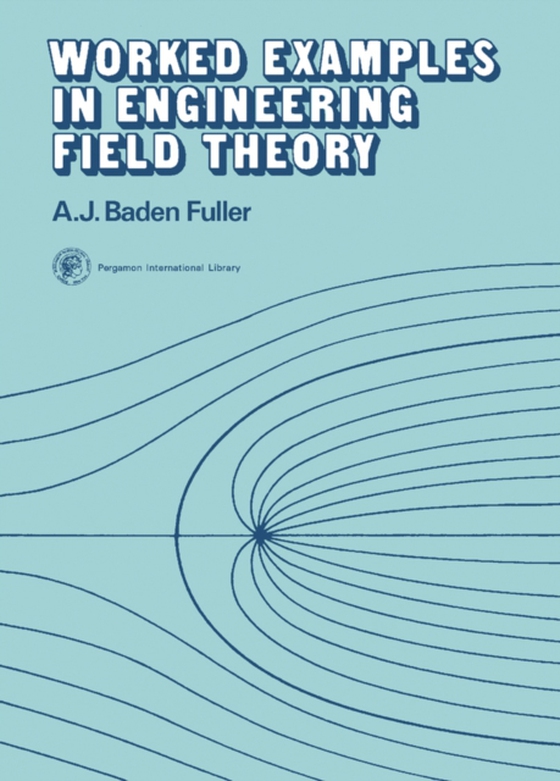 Worked Examples in Engineering Field Theory (e-bog) af Fuller, A. J. Baden