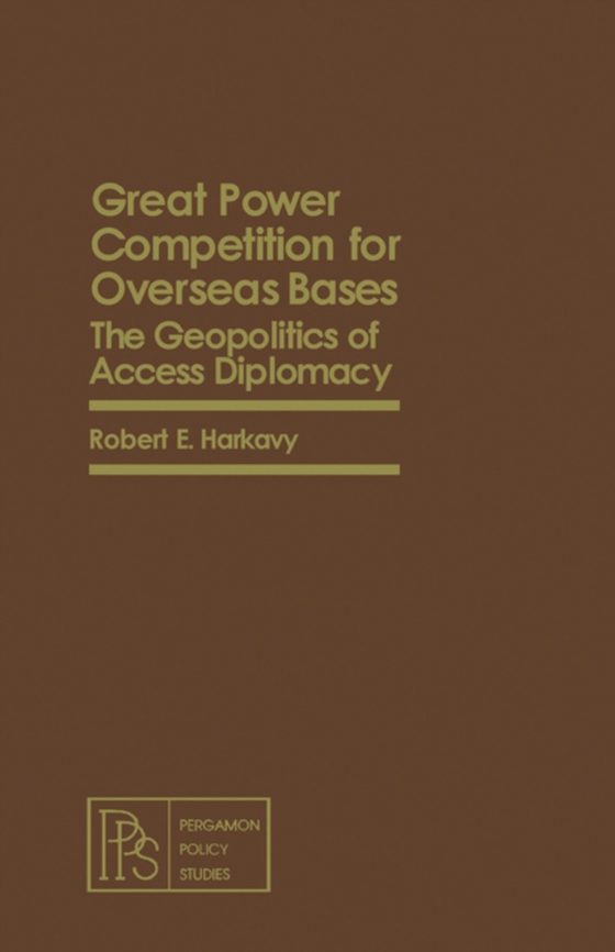 Great Power Competition for Overseas Bases (e-bog) af Harkavy, Robert E.