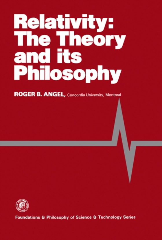 Relativity: The Theory and Its Philosophy (e-bog) af Angel, Roger B.