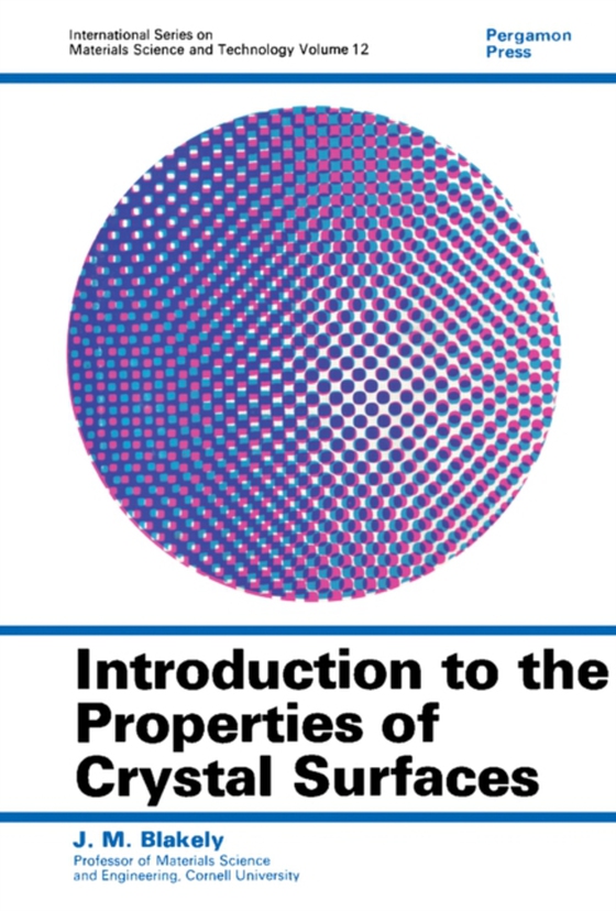 Introduction to the Properties of Crystal Surfaces (e-bog) af Blakely, J. M.