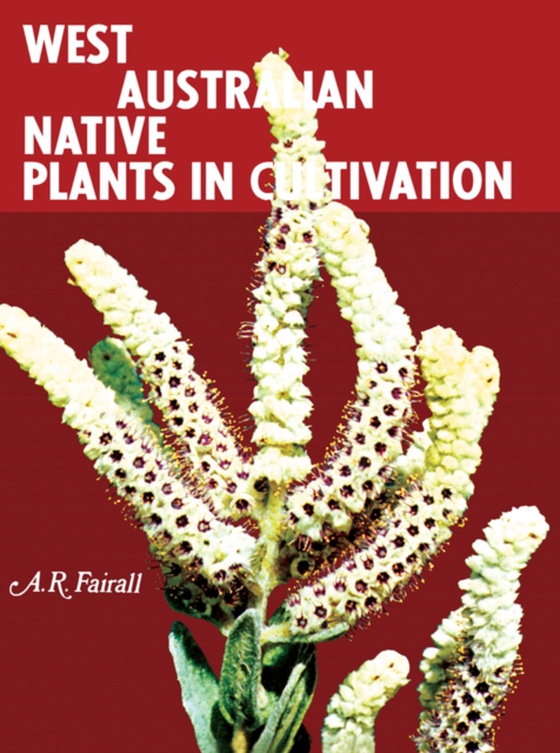 West Australian Native Plants in Cultivation (e-bog) af Fairall, A. R.