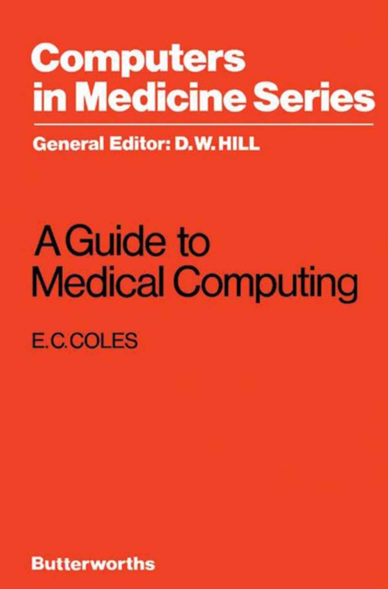 Guide to Medical Computing (e-bog) af Coles, E. C.