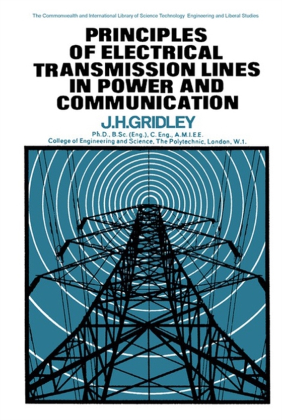 Principles of Electrical Transmission Lines in Power and Communication (e-bog) af Gridley, J. H.