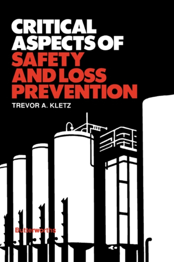 Critical Aspects of Safety and Loss Prevention (e-bog) af Kletz, Trevor A.