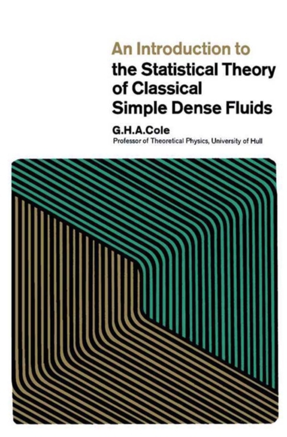 Introduction to the Statistical Theory of Classical Simple Dense Fluids (e-bog) af Cole, G.H.A.