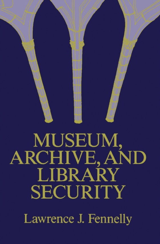 Museum, Archive, and Library Security (e-bog) af Fennelly, Lawrence J.